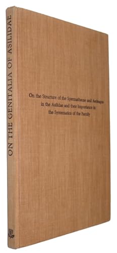 Bild des Verkufers fr On the Structure of the Spermatheca and Aedeagus in the Asilidae and their Importance in the Systematics of the Family zum Verkauf von PEMBERLEY NATURAL HISTORY BOOKS BA, ABA