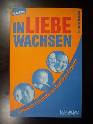 In Liebe wachsen. Liebevolle Erziehung für glückliche Familien