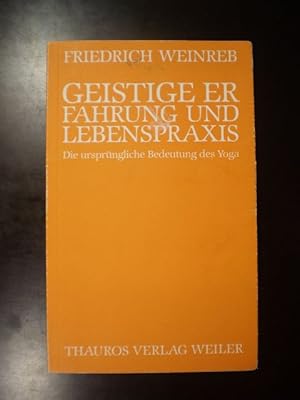 Bild des Verkufers fr Geistige Erfahrung und Lebenspraxis. Die ursprnglische Bedeutung des Yoga zum Verkauf von Buchfink Das fahrende Antiquariat