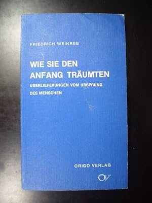 Bild des Verkufers fr Wie sie den Anfang trumten. berlieferungen vom Ursprung des Menschen zum Verkauf von Buchfink Das fahrende Antiquariat