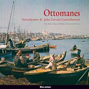 Ottomanes: Autochromes de Jules Gervais-Courtellemont