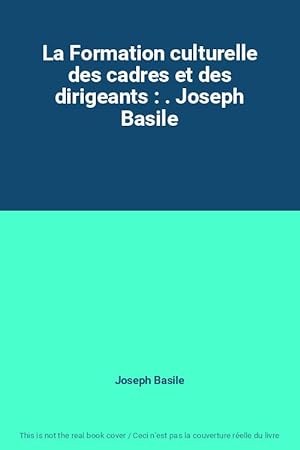 Seller image for La Formation culturelle des cadres et des dirigeants : . Joseph Basile for sale by Ammareal