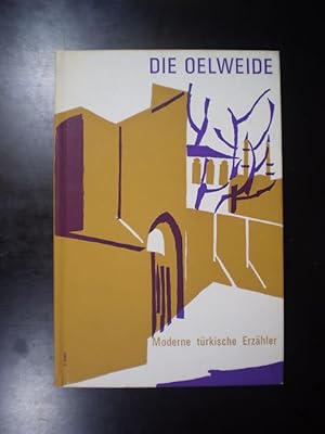 Die Oelweide. Moderne türkische Erzähler