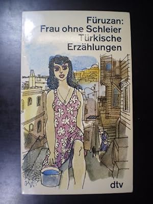 Frau ohne Schleier. Türkische Erzählungen
