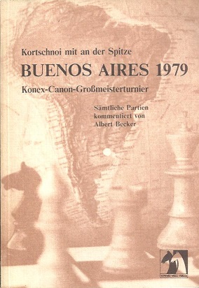 Buenos Aires 1979. Sämtliche Partien des Konex-Canon-Grossmeisterturniers im Juli 1979 [kommentie...