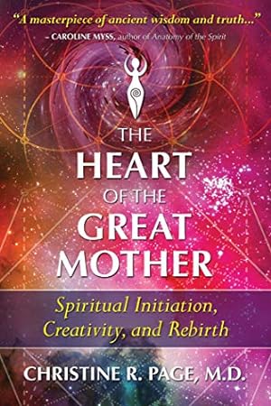 Bild des Verkufers fr The Heart of the Great Mother: Spiritual Initiation, Creativity, and Rebirth zum Verkauf von 2nd Life Books