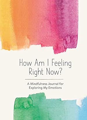Imagen del vendedor de How Am I Feeling Right Now?: A Mindfulness Journal for Exploring My Emotions a la venta por 2nd Life Books