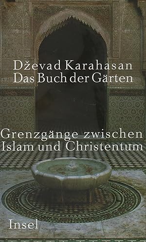 Bild des Verkufers fr Das Buch der Grten. Grenzgnge zwischen Islam und Christentum. zum Verkauf von Brbel Hoffmann