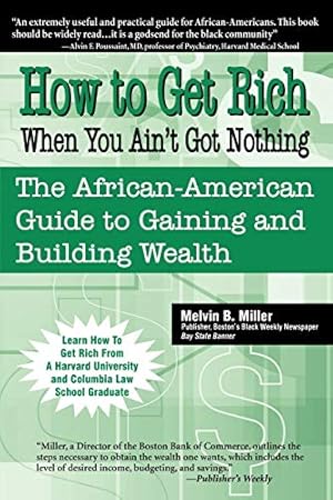 Imagen del vendedor de How to Get Rich When You Ain't Got Nothing: The African-American Guide to Gaining and Building Wealth a la venta por ZBK Books