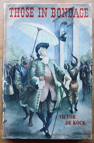 Seller image for THOSE IN BONDAGE an account of the life of the slave at the Cape in the days of the Dutch East India Company. for sale by CHAPTER TWO