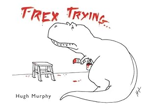 Seller image for T-Rex Trying for sale by ZBK Books