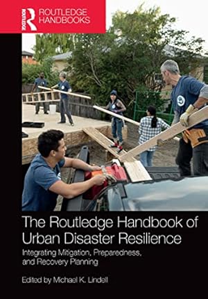 Seller image for The Routledge Handbook of Urban Disaster Resilience: Integrating Mitigation, Preparedness, and Recovery Planning for sale by WeBuyBooks