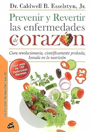Seller image for Prevenir y revertir las enfermedades de corazón: Cura revolucionaria, científicamente probada, basada en la nutrición (Nutrición y salud) (Spanish Edition) for sale by ZBK Books