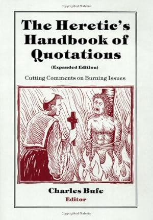 Image du vendeur pour The Heretic's Handbook of Quotations: Cutting Comments on Burning Issues mis en vente par ZBK Books