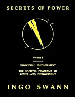 Seller image for Secrets of Power by Ingo Swann, Vol. 1: Individual Empowerment vs the Societal Panorama of Power and Depowerment for sale by ZBK Books