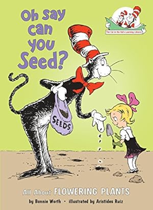 Seller image for Oh Say Can You Seed?: All About Flowering Plants (Cat in the Hat's Learning Library) for sale by ZBK Books