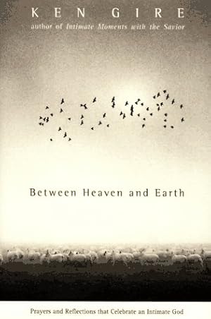 Bild des Verkufers fr Between Heaven and Earth: Prayers and Reflections That Celebrate an Intimate God zum Verkauf von ZBK Books