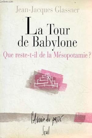 Bild des Verkufers fr La Tour de Babylone - Que reste-t-il de la Msopotamie ? - Collection l'avenir du pass. zum Verkauf von Le-Livre