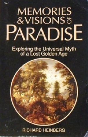 Bild des Verkufers fr Memories and Visions of Paradise: Exploring the Universal Myth of a Lost Golden Age zum Verkauf von WeBuyBooks