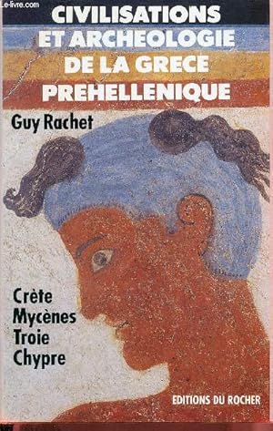 Seller image for Civilisations et archologie de la Grce prhellnique - Crte Mycnes Troie Chypre. for sale by Le-Livre