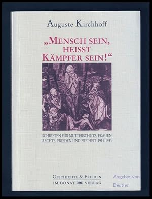 Bild des Verkufers fr Mensch sein, heit Kmpfer sein!". Schriften fr Mutterschutz, Frauenrechte, Frieden und Freiheit 1914 - 1933. Herausgegeben und eingeleitet von Henriette Kirchhoff-Wottrich. zum Verkauf von Antiquariat Beutler