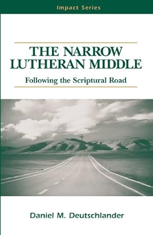 Seller image for The Narrow Lutheran Middle: Following the Scriptural Road (Impact series) for sale by ZBK Books