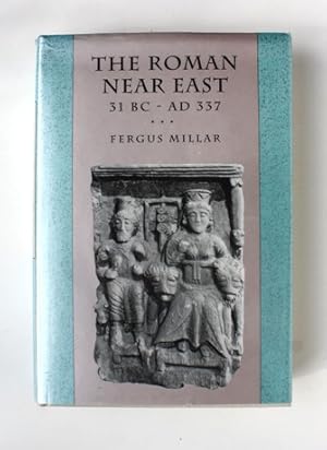 The Roman Near East 31 BC - AD 337