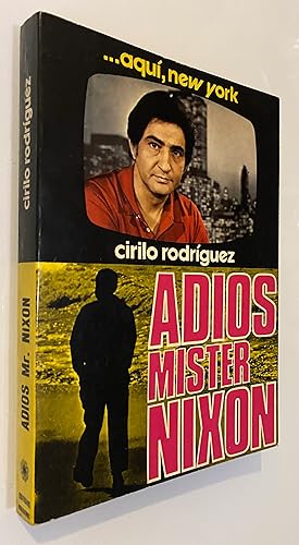 Imagen del vendedor de Adios Mister Nixon: Lo que ud. no sabe del mayor escndalo poltico del siglo a la venta por Nk Libros