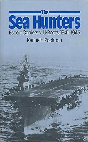 Seller image for Sea Hunters: Escort Carriers Versus U-boats, 1941-45 for sale by WeBuyBooks