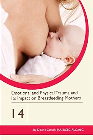 Bild des Verkufers fr Emotional and Physical Trauma and Its Impact on Breastfeeding Mothers: Volume 14 (Clinics in Human Lactation) zum Verkauf von WeBuyBooks