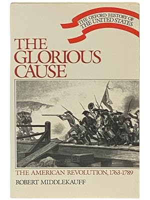 Seller image for The Glorious Cause: The American Revolution, 1763-1789 (The Oxford History of the United States) for sale by Yesterday's Muse, ABAA, ILAB, IOBA