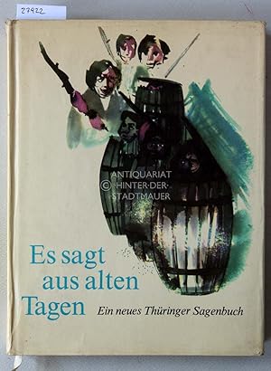 Seller image for Es sagt aus alten Tagen. Ein neues Thringer Sagenbuch. for sale by Antiquariat hinter der Stadtmauer