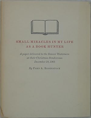 Seller image for Small Miracles in My Life as a Book Hunter: A Paper Delivered to the Denver Westerners at Their Christmas Rendezvous December 18, 1965 for sale by Powell's Bookstores Chicago, ABAA