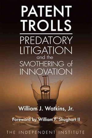 Seller image for Patent Trolls : Predatory Litigation and the Smothering of Innovation for sale by GreatBookPricesUK