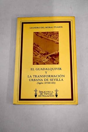 Image du vendeur pour El Guadalquivir y la transformacin urbana de Sevilla mis en vente par Alcan Libros