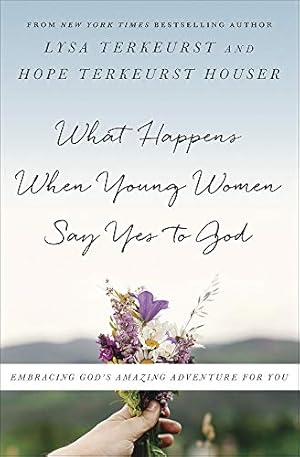 Immagine del venditore per What Happens When Young Women Say Yes to God: Embracing God's Amazing Adventure for You venduto da -OnTimeBooks-