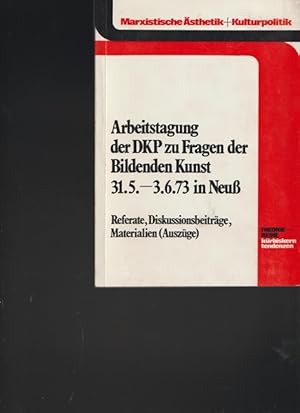 Bild des Verkufers fr Arbeitstagung der DKP zu Fragen der Bildende Kunst 31.5. - 3.6.73 in Neu. Referate, Diskusionssionsbeitrge, Materialien ( Auszge). zum Verkauf von Ant. Abrechnungs- und Forstservice ISHGW