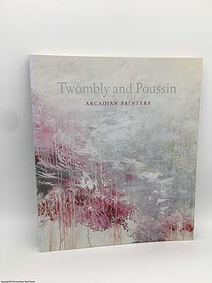 Bild des Verkufers fr Cy Twombly and Nicolas Poussin: Arcadian Painters zum Verkauf von 84 Charing Cross Road Books, IOBA