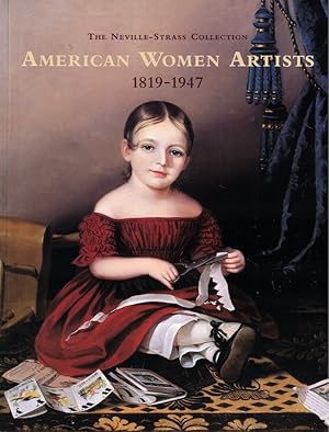 Seller image for American Women Artists 1819-1947: The Neville-Strauss Collection for sale by Kenneth Mallory Bookseller ABAA