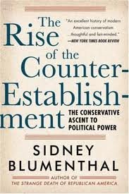 Seller image for The Rise of the Counter Establishment: From Conservative Ideology to Political Power for sale by -OnTimeBooks-