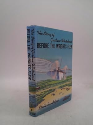 Seller image for Before the Wrights Flew; the Story of Gustave Whitehead for sale by ThriftBooksVintage