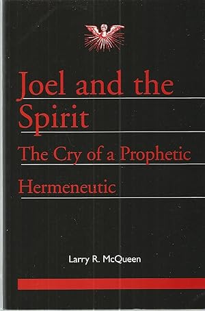 Joel and the Spirit: The Cry of a Prophetic Hermeneutic