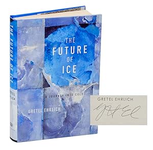 The Future of Ice: A Journey into Cold (Signed First Edition)