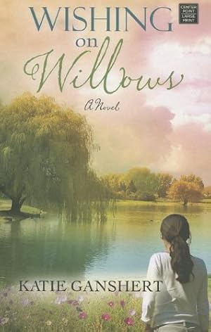 Seller image for Wishing on Willows (Christian Romance) for sale by Reliant Bookstore