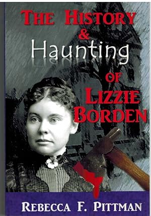 Seller image for THE HISTORY AND HAUNTING OF LIZZIE BORDEN for sale by The Avocado Pit