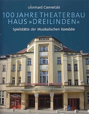 Imagen del vendedor de 100 Jahre Theaterbau Haus Dreilinden. Spielsttte der Musikalischen Komdie. Herausgegeben von den Freunden und Frderen der Musikalischen Komdie Leipzig e.V. a la venta por Antiquariat an der Nikolaikirche