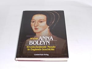 Bild des Verkufers fr Anna Boleyn. 40 entscheidende Monate in Englands Geschichte. zum Verkauf von Der-Philo-soph