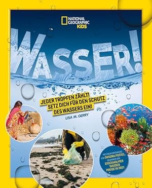 Seller image for WASSER! Jeder Tropfen zhlt! Setz dich fr den Schutz des Wassers ein! National Geographic Kids; fr Kinder ab 8 Jahren for sale by Berliner Bchertisch eG