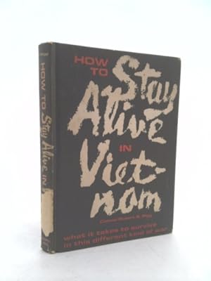 Image du vendeur pour How to Stay Alive in Vietnam: Combat Survival in the War of Many Front mis en vente par ThriftBooksVintage