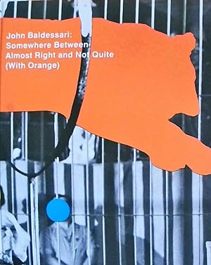 Bild des Verkufers fr John Baldessari: Somewhere Between Almost Right and Not Quite (with Orange) zum Verkauf von Berliner Bchertisch eG